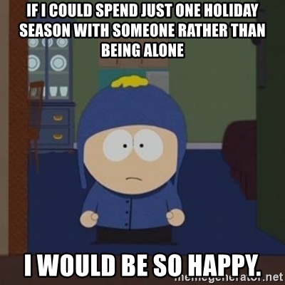if-i-could-spend-just-one-holiday-season-with-someone-rather-than-being-alone-i-would-be-so-happy
